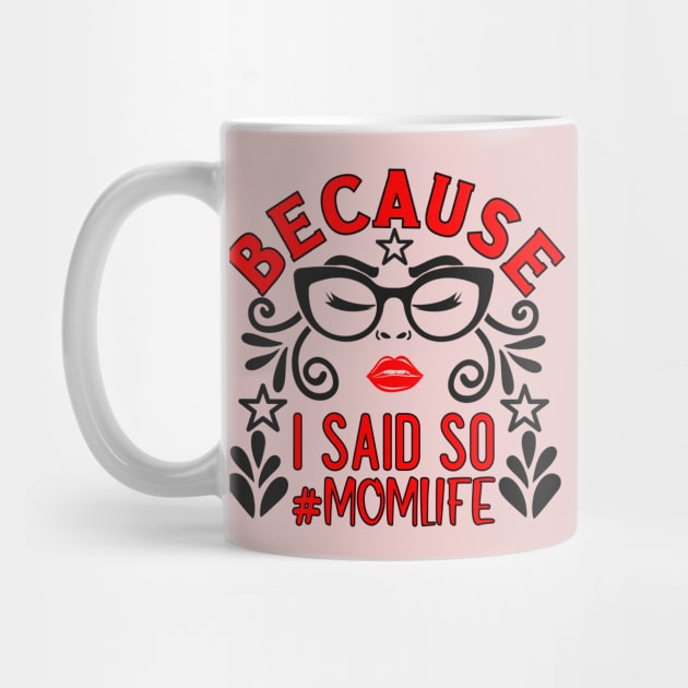 Because I Said So, # mom life by Blended Designs